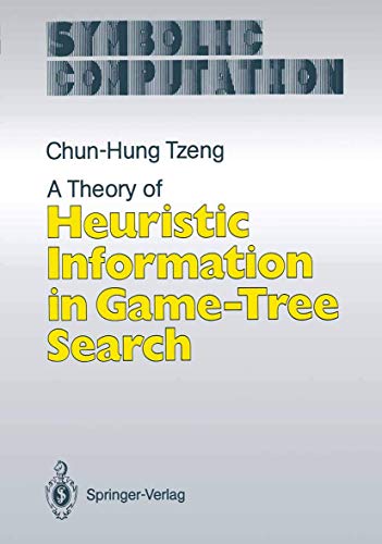 Stock image for A Theory of Heuristic Information in Game-Tree Search (Symbolic Computation / Artificial Intelligence) for sale by Zubal-Books, Since 1961