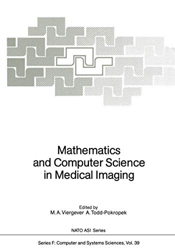 Imagen de archivo de Mathematics and Computer Science in Medical Imaging (NATO ASI Ser.: Computer and Systems Sciences, Vol. 39) a la venta por Pride and Prejudice-Books