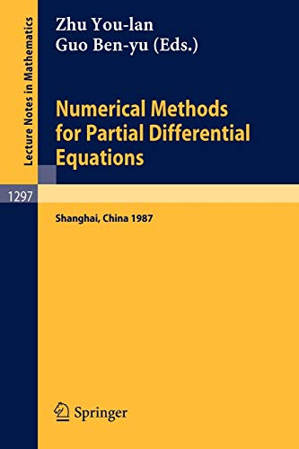 9783540187301: Numerical Methods for Partial Differential Equations: Proceedings of a Conference held in Shanghai, P.R. China, March 25-29, 1987: 1297 (Lecture Notes in Mathematics)
