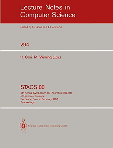 Stock image for STACS 88: 5th Annual Symposium on Theoretical Aspects of Computer Science, Bordeaux, France, February 11-13,1988; Proceedings (Lecture Notes in Computer Science) for sale by GuthrieBooks