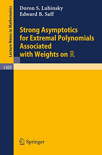 Stock image for Strong Asymptotics for Extremal Polynomials Associated with Weights on R (Lecture Notes in Mathematics, 1305) for sale by Jay W. Nelson, Bookseller, IOBA