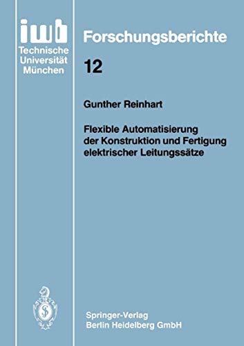 Beispielbild fr Flexible Automatisierung der Konstruktion und Fertigung elektrischer Leitungsstze. zum Verkauf von Antiquariat im Hufelandhaus GmbH  vormals Lange & Springer