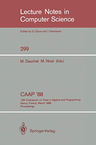 Imagen de archivo de CAAP '88: 13th Colloquium on Trees in Algebra and Programming Nancy, France, March 21-24, 1988. Proceedings (Lecture Notes in Computer Science) a la venta por GuthrieBooks