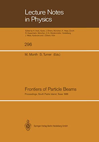 9783540190226: Frontiers of Particle Beams: Proceedings of a Topical Course, Held by the Joint US-CERN School on Particle Accelerators at South Padre Island, Texas, October 23–29, 1986 (Lecture Notes in Physics)
