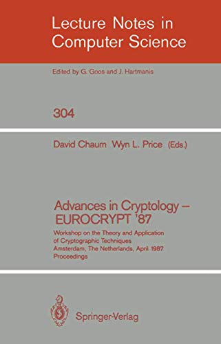 Stock image for Advances in Cryptology - EUROCRYPT '87: Workshop on the Theory and Application of Cryptographic Techniques, Amsterdam, The Netherlands, April 13-15, . (Lecture Notes in Computer Science) for sale by GuthrieBooks