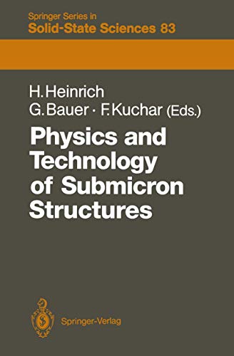 Physics and technology of submicron structures : Mauterndorf, Austria, February 22 - 26, 1988. Ös...