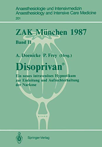 ZAK München 1987, Band II: Disoprivan - Ein neues intravenöses Hypnotikum zur Einleitung und Aufr...
