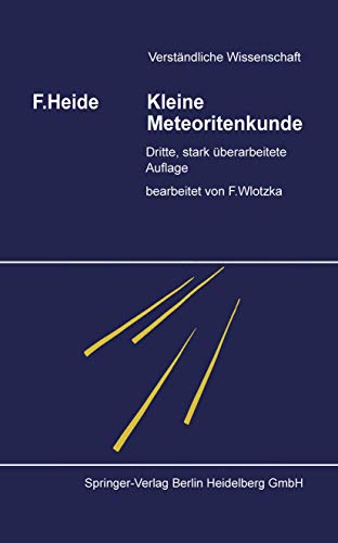 Kleine Meteoritenkunde. Verständliche Wissenschaft ; Bd. 23 - Heide, Fritz (Verfasser) und Frank (Mitwirkender) Wlotzka