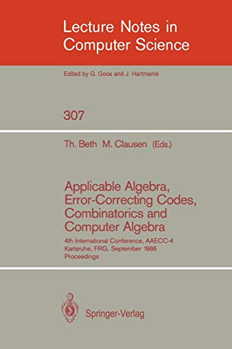 9783540192008: Applicable Algebra, Error-Correcting Codes, Combinatorics and Computer Algebra: 4th International Conference, AAECC-4, Karlsruhe, FRG, September ... 307 (Lecture Notes in Computer Science)