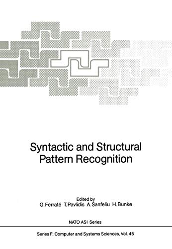 Stock image for Syntactic and Structural Pattern Recognition. NATO ASI Series F: Computer and Systems Sciences Vol. 45 for sale by Zubal-Books, Since 1961