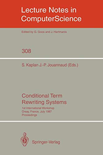Stock image for Conditional Term Rewriting Systems: 1st International Workshop Orsay, France, July 8-10, 1987. Proceedings (Lecture Notes in Computer Science) for sale by GuthrieBooks