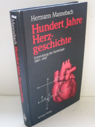 Beispielbild fr Hundert Jahre Herzgeschichte: Entwicklung der Kardiologie 1887 - 1987 zum Verkauf von medimops