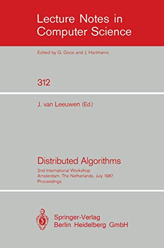 Stock image for Distributed Algorithms: 2nd International Workshop, Amsterdam, The Netherlands, July 8-10, 1987. Proceedings (Lecture Notes in Computer Science) for sale by Zubal-Books, Since 1961