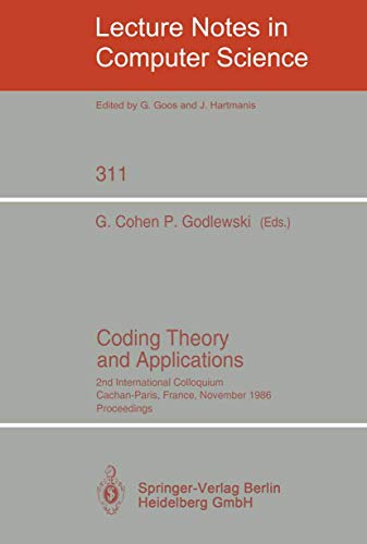9783540193685: Coding Theory and Applications: 2nd International Colloquium, Cachan-Paris, France, November 24-26, 1986. Proceedings (Lecture Notes in Computer Science, 311)