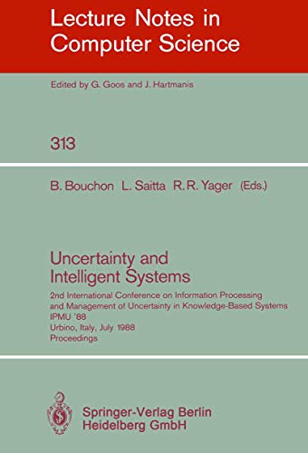 Stock image for Uncertainty and Intelligent Systems; 2nd International Conference on Information Processing and Management of Uncertainty in Knowledge-Based Systems, IPMU '88, Urbino, Italy, July 1988: Proceedings for sale by Hackenberg Booksellers ABAA