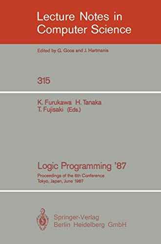 Imagen de archivo de Lecture Notes in Computer Science, Volume 315: Logic Programming '87, Proceedings, 22-24 June 1987, Tokyo, Japan. a la venta por SUNSET BOOKS
