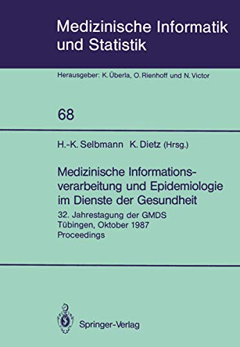 9783540194439: Medizinische Informationsverarbeitung und Epidemiologie im Dienste der Gesundheit: 32. Jahrestagung der GMDS Tbingen, Oktober 1987 Proceedings: 68 ... Informatik, Biometrie und Epidemiologie, 68)