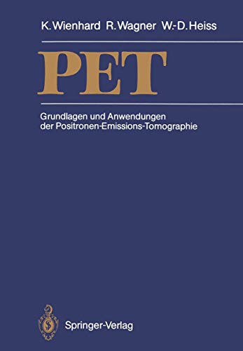 PET: Grundlagen und Anwendungen der Positronen-Emissions-Tomographie (German Edition) (9783540194514) by Klaus Wienhard Rainer Wagner Wolf-Dieter Heiss; Rainer Wagner; Wolf-Dieter Heiss