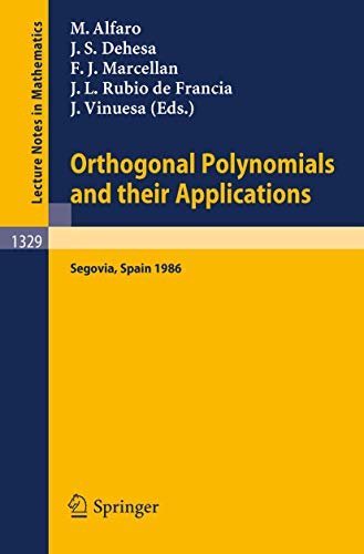 Stock image for Orthogonal Polynomials and Their Applications: Proceedings of an International Symposium held in Segovia, Spain, Sept. 22-27, 1986 (Lecture Notes in Mathematics) for sale by Hourglass Books