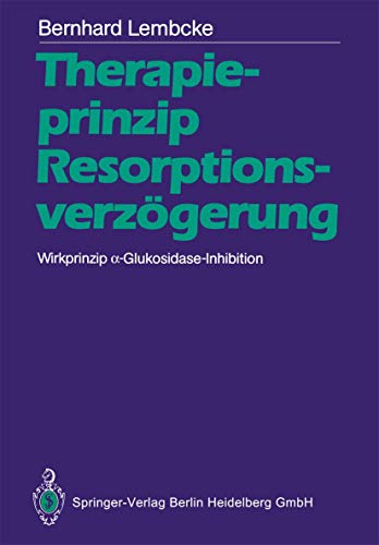 Stock image for Therapieprinzip Resorptionsverzgerung. Wirkprinzip -Glukosidase-Inhibition (German Edition) for sale by medimops
