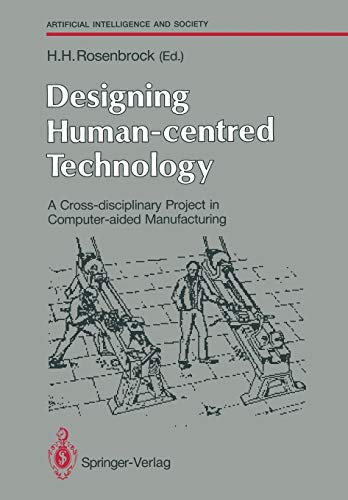 Stock image for Designing Human-centred Technology: A Cross-disciplinary Project in Computer-aided Manufacturing (Human-centred Systems) for sale by medimops