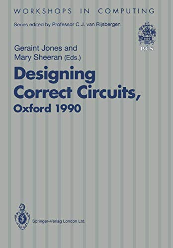 Stock image for Designing Correct Circuits: Workshop Jointly Organised by the Universities of Oxford and Glasgow, 26-28 September 1990, Oxford for sale by PsychoBabel & Skoob Books