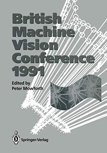 9783540197157: Bmvc91: Proceedings of the British Machine Vision Conference, organised for the British Machine Vision Association by the Turing Institute 24-26 September 1991 University of Glasgow
