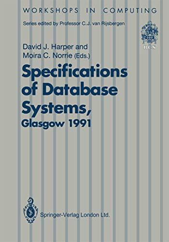 Stock image for Specifications of Database Systems. International Workshop on Specifications of Database Systems, Glasgow, 3-5 July 1991 for sale by Zubal-Books, Since 1961