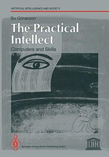 The Practical Intellect: Computers and Skills (Human-centred Systems) (9783540197591) by GÃ¶ranzon, Bo