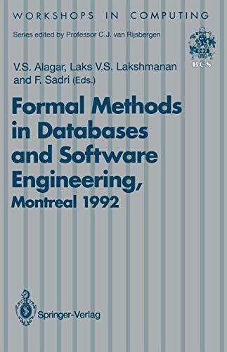 9783540198123: Formal Methods in Databases and Software Engineering: Proceedings of the Workshop on Formal Methods in Databases and Software Engineering, Montreal, Canada, 15–16 May 1992 (Workshops in Computing)
