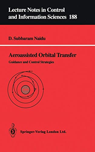 Aeroassisted Orbital Transfer: Guidance and Control Strategies (Lecture Notes in Control and Information Sciences, 188) (9783540198192) by Naidu, D.Subbaram