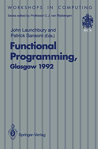 9783540198208: "Functional Programming, Glasgow 1992": Proceedings of the 1992 Glasgow Workshop on Functional Programming, Ayr, Scotland, 6-8 July 1992