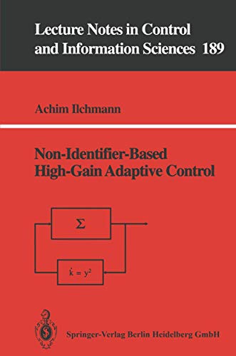 Beispielbild fr Non-Identifier-Based High-Gain Adaptive Control (Lecture Notes in Control and Information Sciences) zum Verkauf von medimops