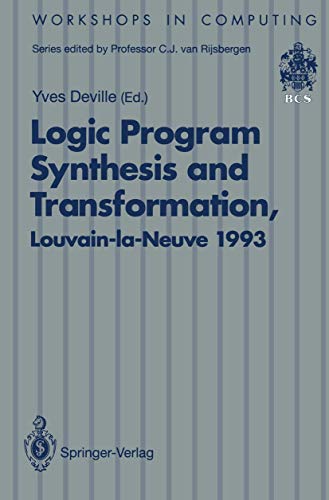 9783540198642: Logic Program Synthesis and Transformation: Proceedings of LOPSTR 93, International Workshop on Logic Program Synthesis and Transformation, ... 7-9 July 1993 (Workshops in Computing)