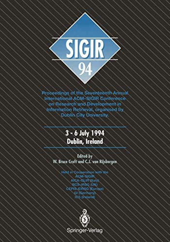 9783540198895: SIGIR ’94: Proceedings of the Seventeenth Annual International ACM-SIGIR Conference on Research and Development in Information Retrieval, organised by Dublin City University