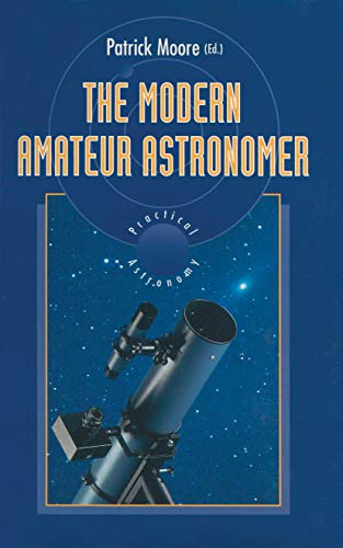 Stock image for The Modern Amateur Astronomer (The Patrick Moore Practical Astronomy Series) for sale by WorldofBooks