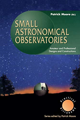 9783540199137: Small Astronomical Observatories: Amateur and Professional Designs and Constructions