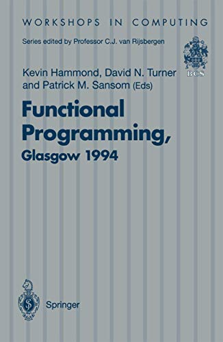 Stock image for Functional Programming, Glasgow 1994: Proceedings of the 1994 Glasgow Workshop on Functional Programming, Ayr, Scotland, 12-14 September 199 for sale by Ammareal