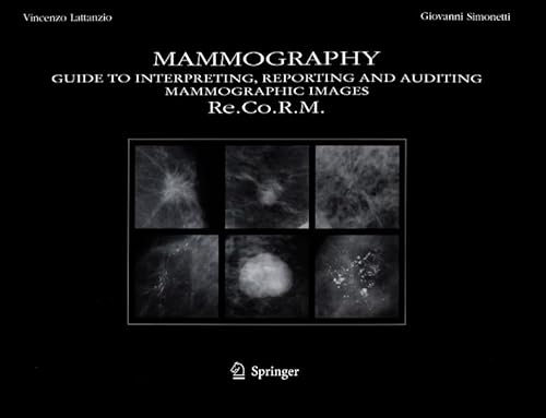 9783540200185: Mammography: Guide to Interpreting, Reporting and Auditing Mammographic Images - Re.Co.R.M. (From Italian Reporting and Codifying the Results of Mammography)