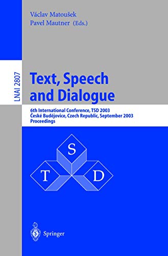 Text, Speech and Dialogue : 6th International Conference, TSD 2003, Ceské Budejovice, Czech Republic, September 8-12, 2003, Proceedings - Pavel Mautner