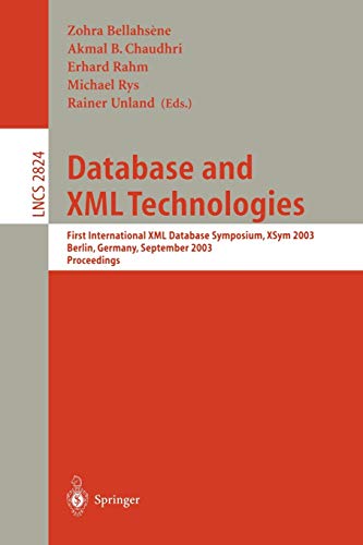 9783540200550: Database and XML Technologies: First International XML Database Symposium, XSYM 2003, Berlin, Germany, September 8, 2003, Proceedings: 2824 (Lecture Notes in Computer Science)