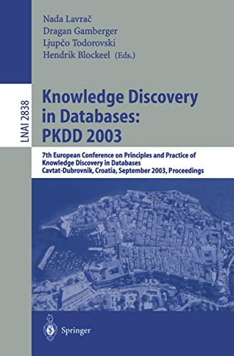 9783540200857: Knowledge Discovery in Databases: PKDD 2003 : 7th European Conference on Principles and Practice of Knowledge Discovery in Databases, ... (Lecture Notes in Artificial Intelligence)