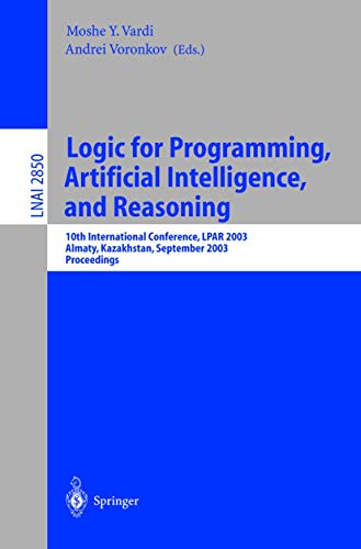 9783540201014: Logic for Programming, Artificial Intelligence, and Reasoning: 10th International Conference, LPAR 2003, Almaty, Kazakhstan, September 22-26, 2003, ... (Lecture Notes in Artificial Intelligence)