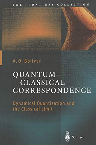 9783540201465: Quantum-Classical Correspondence: Dynamical Quantization and the Classical Limit (The Frontiers Collection)