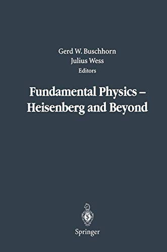 Fundamental Physics - Heisenberg and Beyond