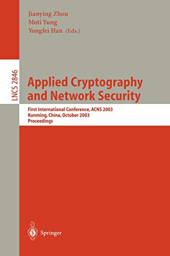9783540202080: Applied Cryptography and Network Security: First International Conference, ACNS 2003. Kunming, China, October 16-19, 2003, Proceedings: 2846