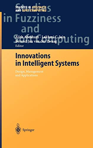 Imagen de archivo de Innovations in Intelligent Systems. Design, Management and Applications. Studies in Fuzziness and Soft Computing a la venta por Zubal-Books, Since 1961
