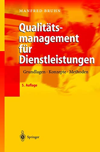 QualitÃ¤tsmanagement fÃ¼r Dienstleistungen: Grundlagen, Konzepte, Methoden (German Edition) (9783540202929) by Manfred Bruhn
