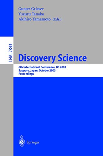 Discovery Science: 6th International Conference, DS 2003, Sapporo, Japan, October 17-19,2003, Proceedings. - Gunter and Yuzuru Tanaka Grieser