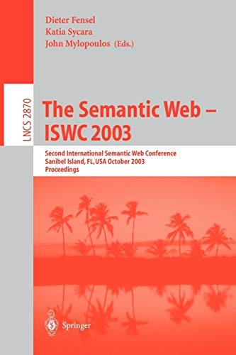 Stock image for The Semantic Web - ISWC 2003: Second International Semantic Web Conference, Sanibel Island, FL, USA, October 20-23, 2003, Proceedings (Lecture Notes in Computer Science) for sale by GuthrieBooks